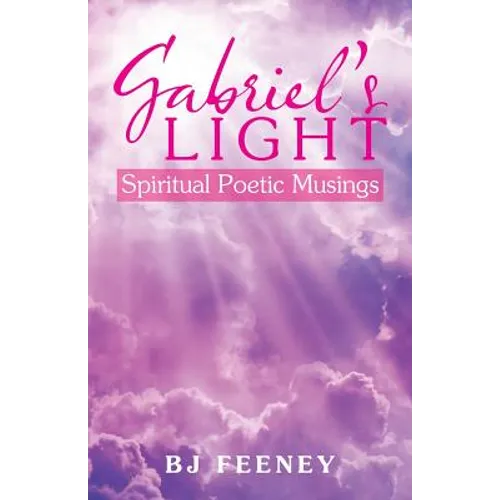 Gabriel's Light: Spiritual Poetic Musings