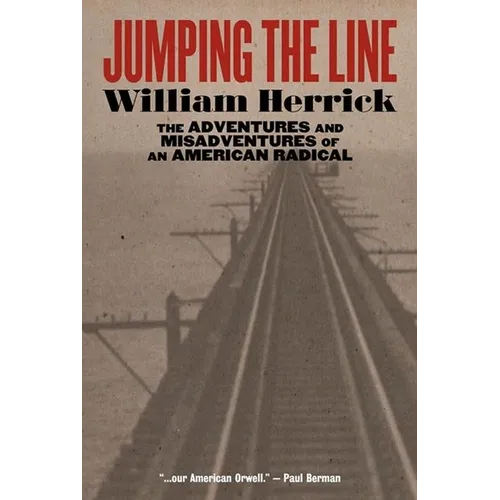 Jumping the Line: The Adventures and Misadventures of an American Radical