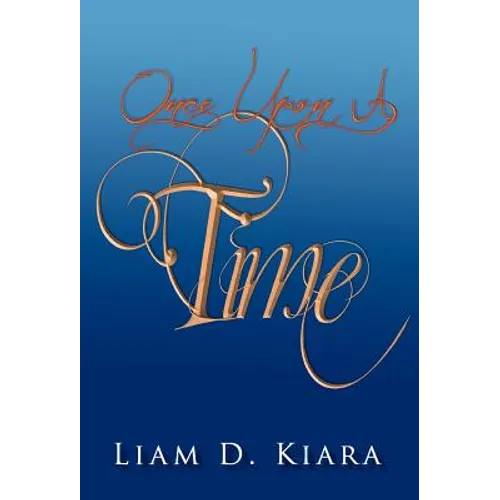 Once Upon a Time: A Short Story by Liam Desmond Kiara