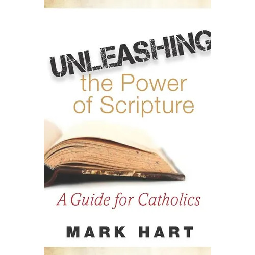 Unleashing the Power of Scripture: A Guide for Catholics