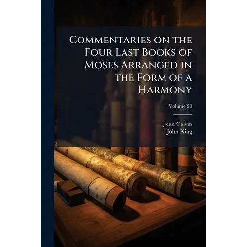 Commentaries on the Four Last Books of Moses Arranged in the Form of a Harmony; Volume 20