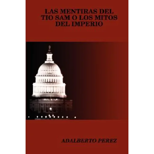 Las Mentiras del Tio Sam O Los Mitos del Imperio