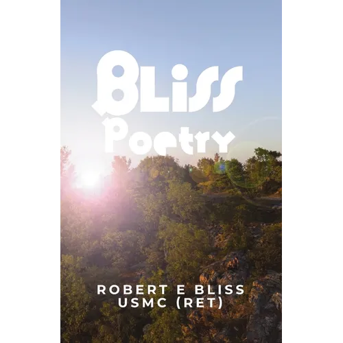 Bliss Poetry: A Life Through Poetry
