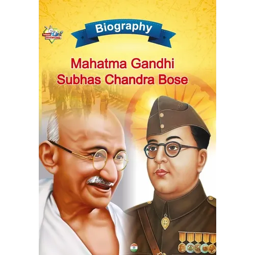 Biography of Mahatma Gandhi and Subhash Chandra Bose