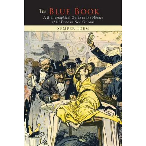 The "Blue Book": A Bibliographical Guide to the Books of the Houses of Ill Fame in New Orleans