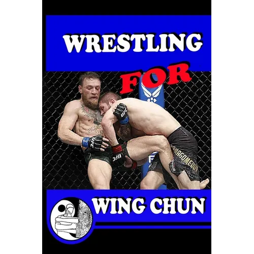 WRESTLING for WING CHUN