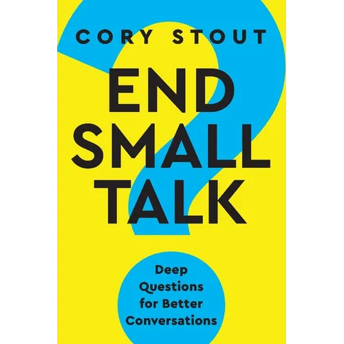 End Small Talk: Deep Questions for Better Conversations