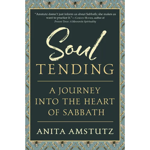 Soul Tending: Journey Into the Heart of Sabbath