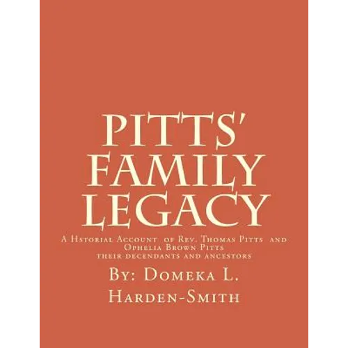 Pitts' Family Legacy: The Descendants of Rev. Thomas & Ophelia (Brown) Pitts
