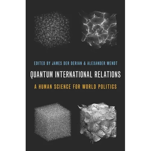 Quantum International Relations: A Human Science for World Politics