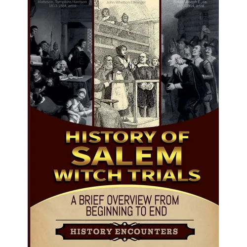 The Salem Witch Hunt: A Brief Overview from Beginning to the End