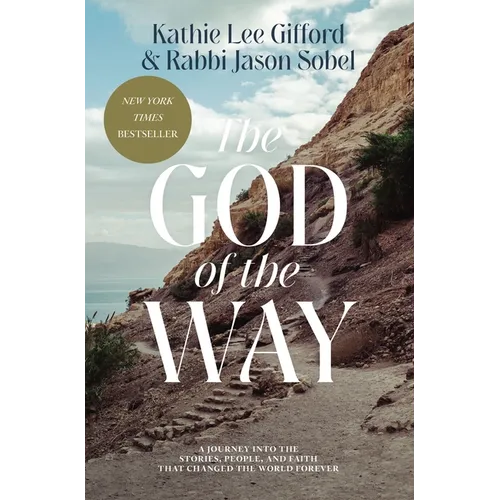 The God of the Way: A Journey Into the Stories, People, and Faith That Changed the World Forever