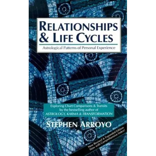 Relationships and Life Cycles: Astrological Patterns of Personal Experience