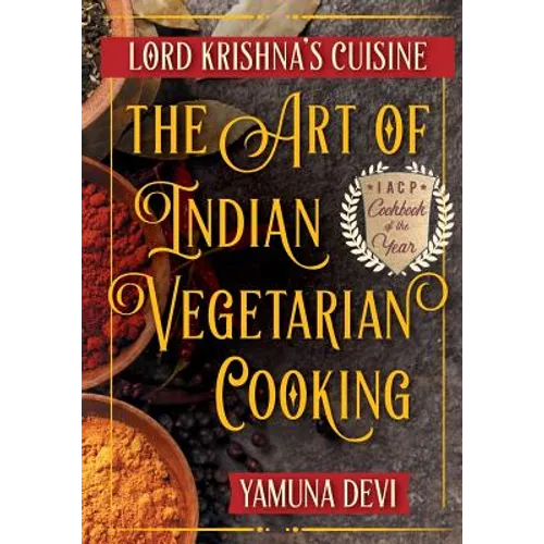 Lord Krishna's Cuisine: The Art of Indian Vegetarian Cooking