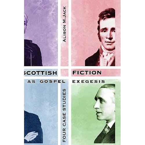 Scottish Fiction as Gospel Exegesis: Four Case Studies