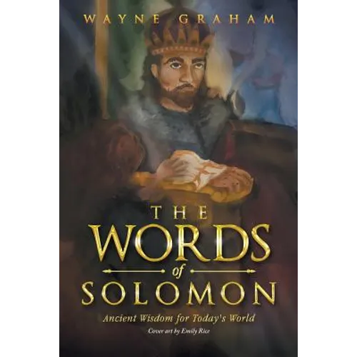 The Words of Solomon: Ancient Wisdom for Today's World