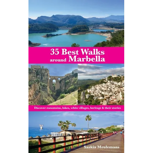 35 Best Walks around Marbella: Discover mountains, lakes, white villages, heritage & their stories