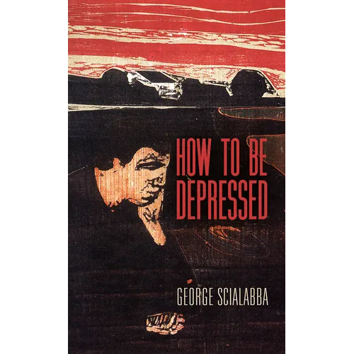 How to Be Depressed