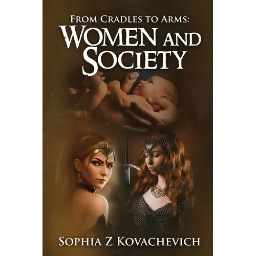 From Cradles To Arms: Women and Society