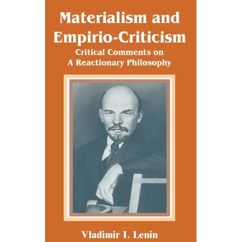 Materialism and Empirio-Criticism: Critical Comments on A Reactionary Philosophy