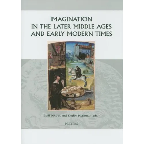 Imagination in the Later Middle Ages and Early Modern Times