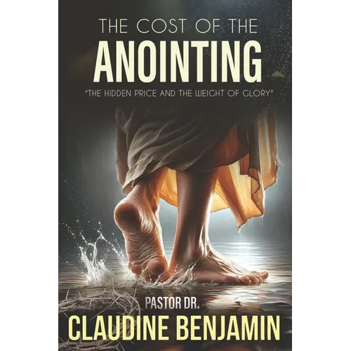 The Cost of the Anointing: The Hidden Price and the Weight of Glory