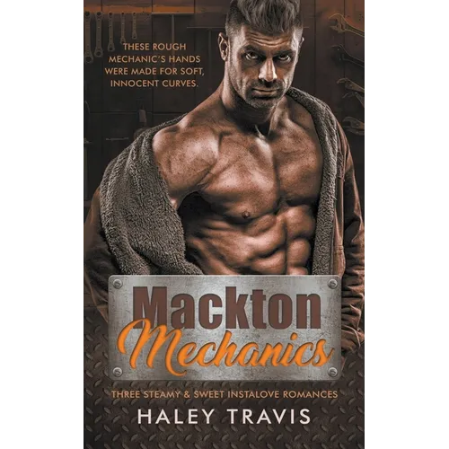 Mackton Mechanics (3 steamy instalove romances)