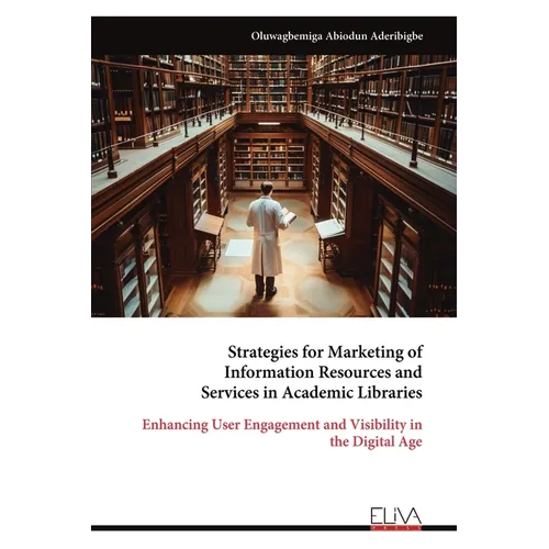 Strategies for Marketing of Information Resources and Services in Academic Libraries