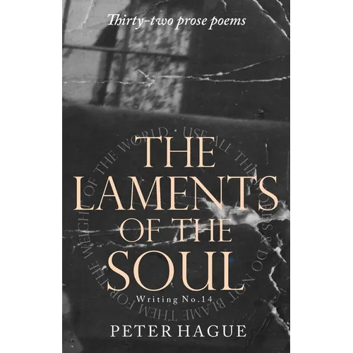 The 
Laments of the 
Soul: Thirty-two prose poems
