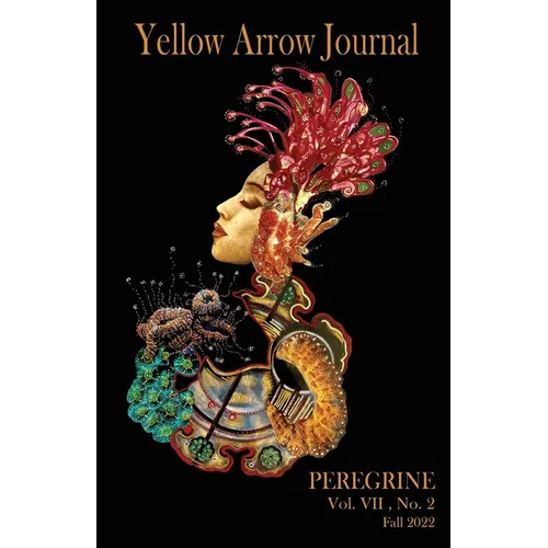 Yellow Arrow Journal, Peregrine: Vol. VII, No. 2, Fall 2022