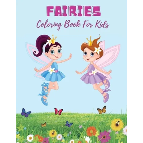 Fairies Coloring Book For Kids: Super Fun Fantasy Coloring Pages Cute Magical Fairy Tale Fairies!