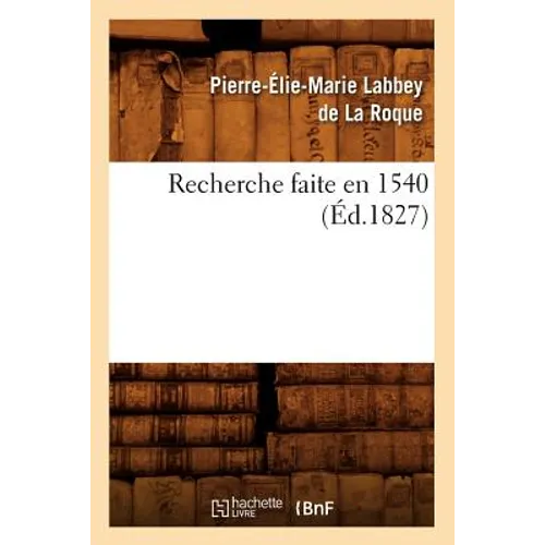 Recherche Faite En 1540, (Éd.1827)
