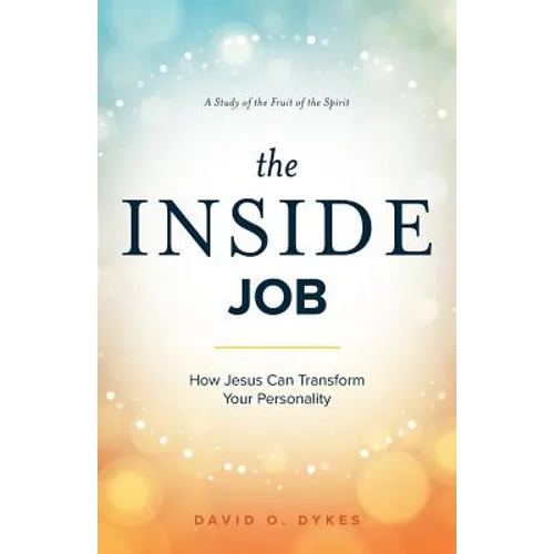 The Inside Job: How Jesus Transforms Your Personality