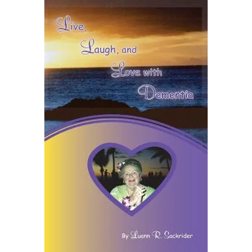 Live, Laugh, and Love with Dementia