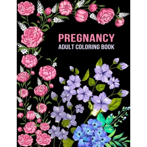 Pregnancy Adult Coloring Book: Funny Pregnancy Gag Gift For Expecting Mothers/ Pregnant Women - 25 Fun Pages for Moms to Be for Stress Relief & Relax