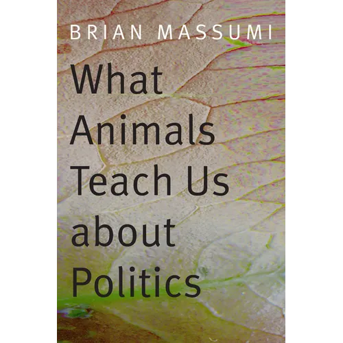 What Animals Teach Us about Politics