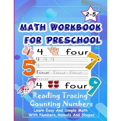 Math Workbook for Preschool Reading Tracing Counting Numbers: Basic Math for kids age 2-5, See and Say, Count, Coloring and Match, Write the Numbers a