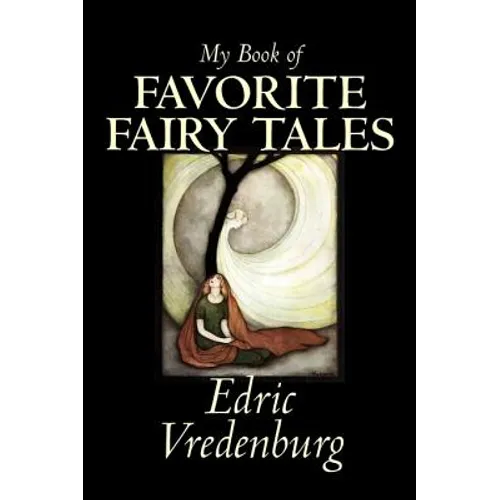 My Book of Favorite Fairy Tales by Edric Vredenburg, Fiction, Classics, Fairy Tales, Folk Tales, Legends & Mythology