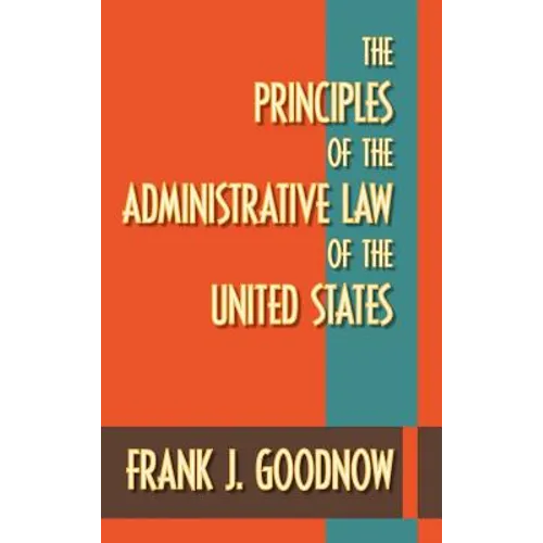 The Principles of the Administrative Law of the United States