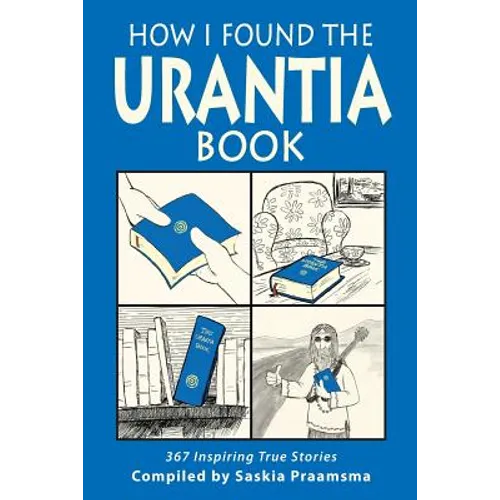 How I Found the Urantia Book: 367 Inspiring True Stories