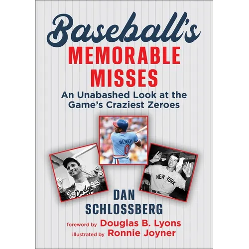 Baseball's Memorable Misses: An Unabashed Look at the Game's Craziest Zeroes