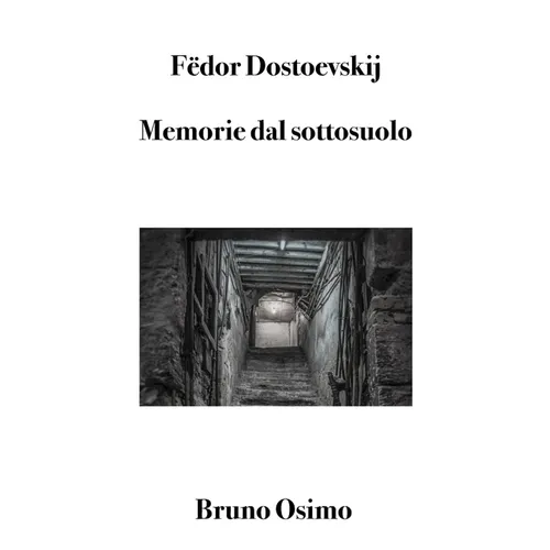 Memorie dal sottosuolo: Versione filologica del racconto lungo