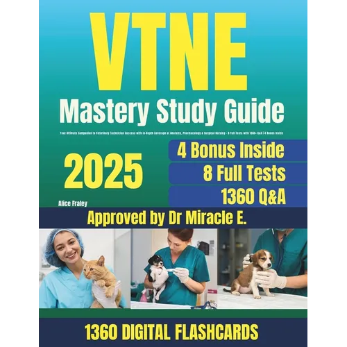 VTNE Exam Mastery Guide: Pass at Your First Try! 1360 Q&A with Detailed Explanasion and Digital Flaschards (8 Full Tests)