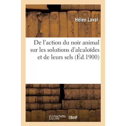 De l'action du noir animal sur les solutions d'alcaloïdes et de leurs sels