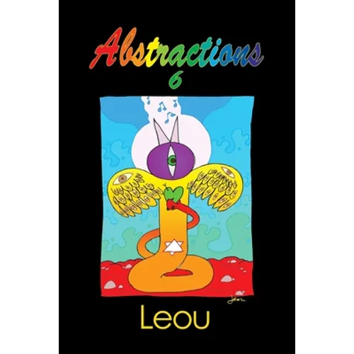 Abstractions 6: The Visionary Art of Leou