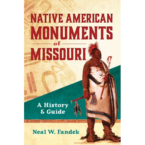 Native American Monuments of Missouri: A History & Guide