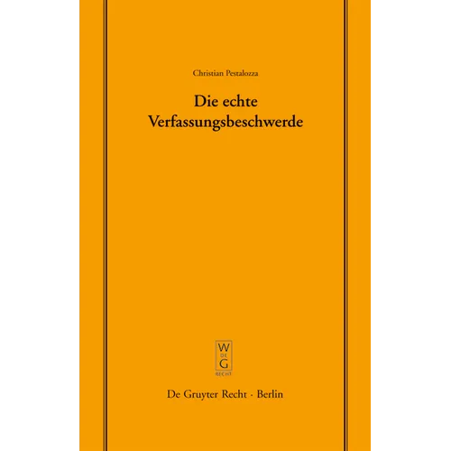 Die Echte Verfassungsbeschwerde: Vortrag, Gehalten VOR Der Juristischen Gesellschaft Zu Berlin Am 18. Oktober 2006