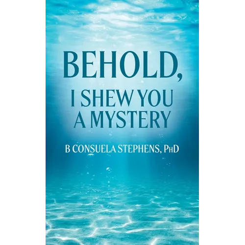 Behold: I Shew You a Mystery