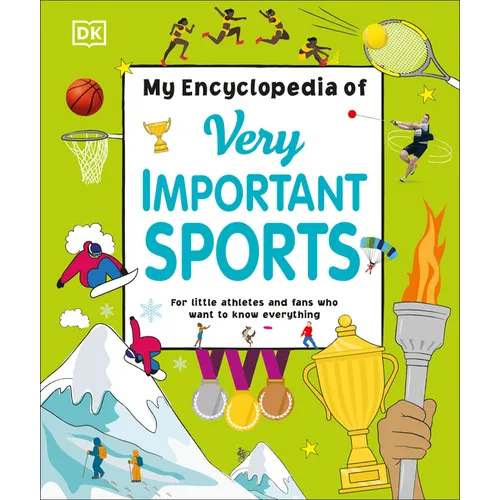 My Encyclopedia of Very Important Sports: For Little Athletes and Fans Who Want to Know Everything