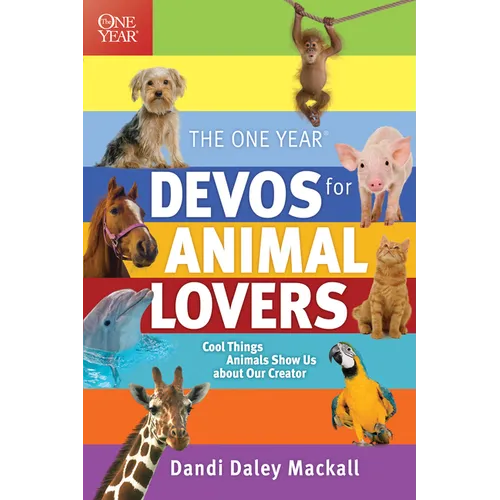 The One Year Devos for Animal Lovers: Cool Things Animals Show Us about Our Creator